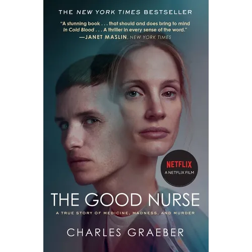 The Good Nurse: A True Story of Medicine, Madness, and Murder