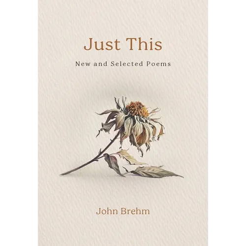 Just This: New and Selected Poems