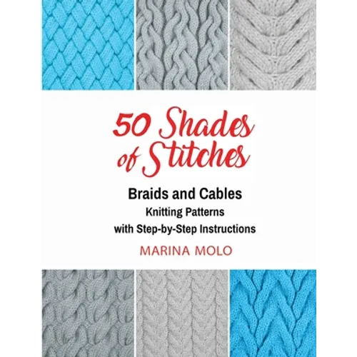 50 Shades of Stitches - Vol 3: Braids & Cables
