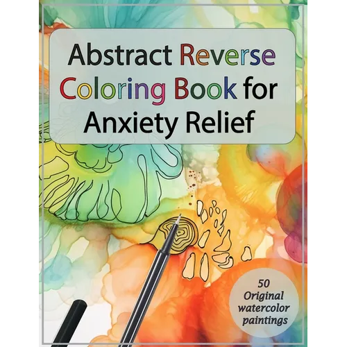 Abstract Reverse Coloring Book for Anxiety Relief: : Drawing on Watercolor Paintings