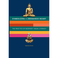 Symbolizing the Awakened Heart: The Practice of Buddhist Visual Literacy