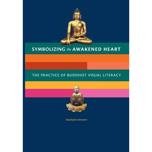 Symbolizing the Awakened Heart: The Practice of Buddhist Visual Literacy