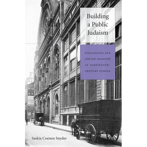 Building a Public Judaism: Synagogues and Jewish Identity in Nineteenth-Century Europe