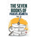 The Seven Books Of Paulus AEgineta Vol.-2