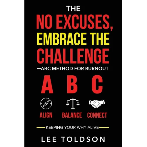 The No Excuses, Embrace The Challenge ABC Method For Burnout