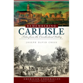 Remembering Carlisle: Tales from the Cumberland Valley