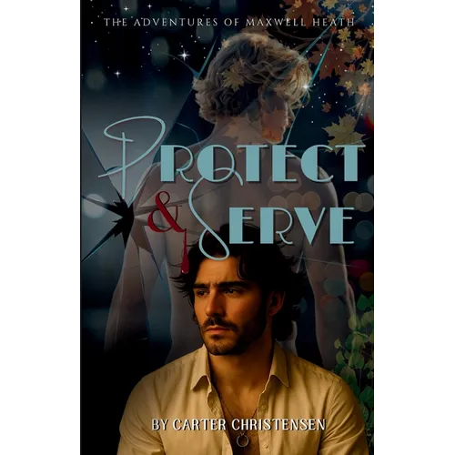 Protect & Serve: The Adventures of Maxwell Heath