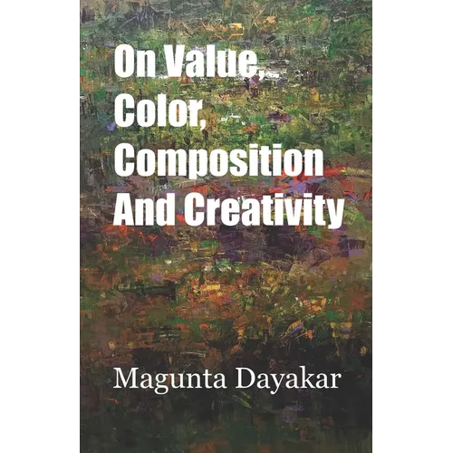 On Value, Color, Composition... and Creativity