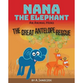 Nana the Elephant: The Great Antelope Rescue