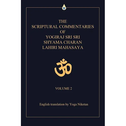 The Scriptural Commentaries of Yogiraj Sri Sri Shyama Charan Lahiri Mahasaya: Volume 2