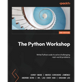 The Python Workshop - Second Edition: Write Python code to solve challenging real-world problems