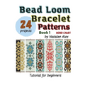 Bead Loom Bracelet Patterns: 24 Beautiful Seed Bead Designs with Step-by-Step Instructions for Beginners