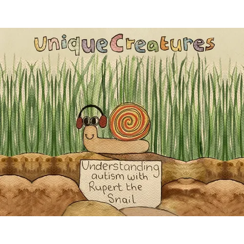 Understanding autism with Rupert the Snail: Unique Creatures