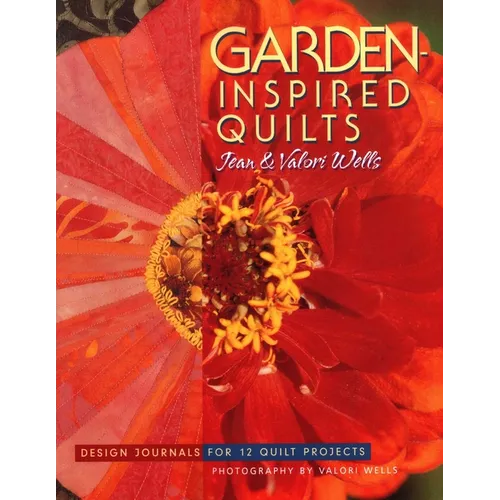 Garden-Inspired Quilts: Design Journals for 12 Quilt Projects