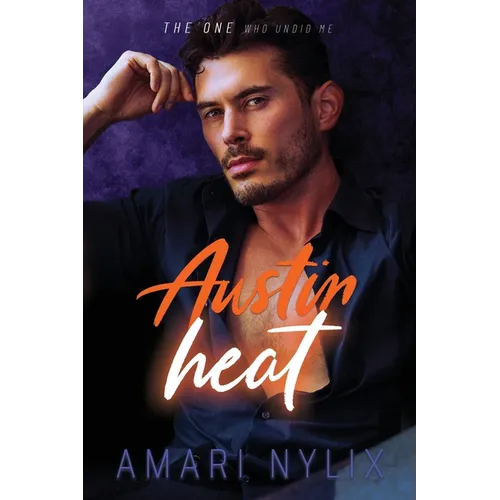 Austin Heat: THE ONE Who Undid Me