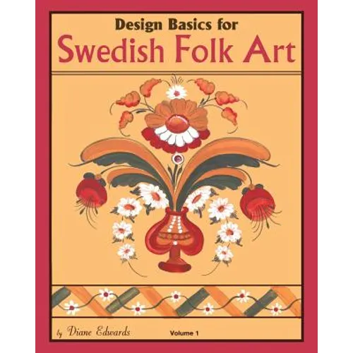 Design Basics for Swedish Folk Art, Volume 1