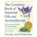 The Complete Book of Essential Oils and Aromatherapy, Revised and Expanded: Over 800 Natural, Nontoxic, and Fragrant Recipes to Create Health, Beauty,