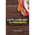 Fatty Liver Diet: A Beginner's Guide for Prediabetics With Recipes and a Meal Plan