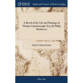 A Sketch of the Life and Paintings of Thomas Gainsborough, Esq. By Philip Thicknesse