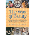 The Way of Beauty: Liturgy, Education, and Inspiration for Family, School, and College