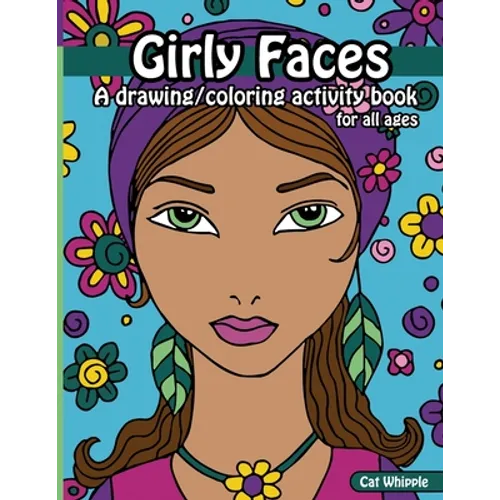 Girly Faces: A drawing/coloring activity book for all ages