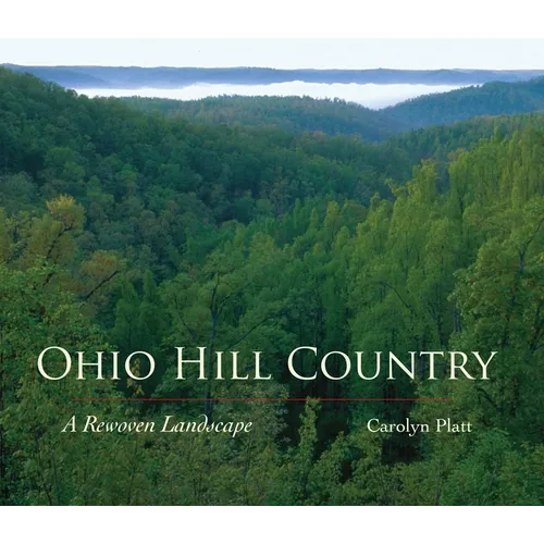 Ohio Hill Country: A Rewoven Landscape