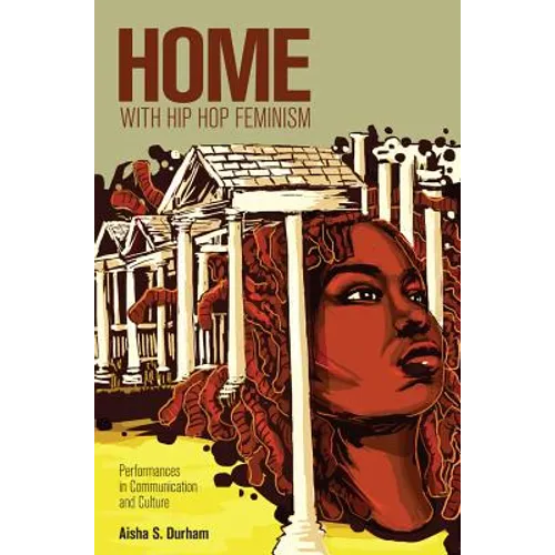 Home with Hip Hop Feminism: Performances in Communication and Culture