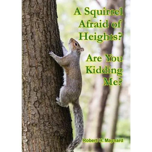 A Squirrel Afraid of Heights? Are You Kidding Me?