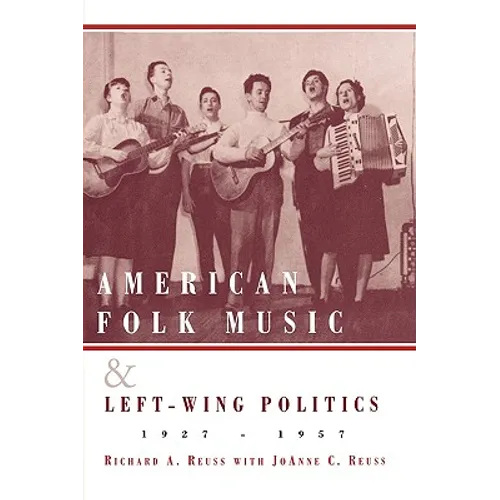 American Folk Music and Left-Wing Politics, 1927-1957