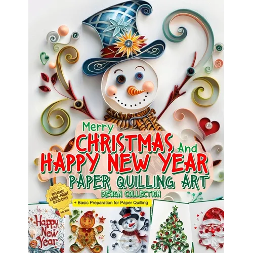 Merry Christmas and Happy New Year Paper Quilling Art Imagination Design Collection: Basic Preparation for Paper Quilling Art and Image Gallery