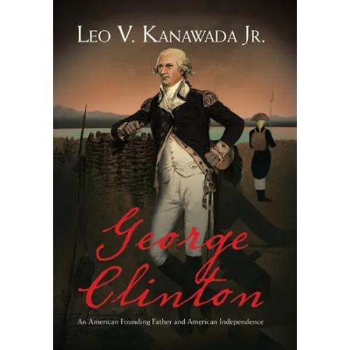 George Clinton: An American Founding Father and American Independence