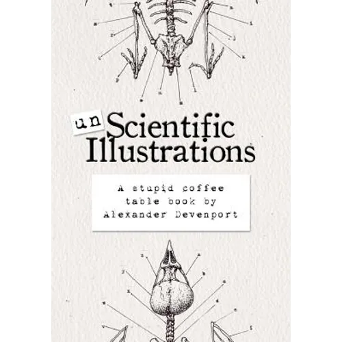 Unscientific Illustrations: A stupid coffee table book