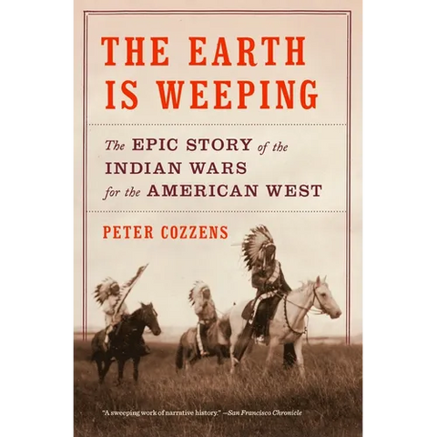 The Earth Is Weeping: The Epic Story of the Indian Wars for the American West