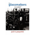 The Glassmakers, Revisited