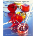 The Ultimate Candy Book: More Than 700 Quick and Easy, Soft and Chewy, Hard and Crunchy Sweets and Treats