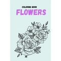 coloring book flowers: Coloring Book (For Adults, mindfulness coloring
