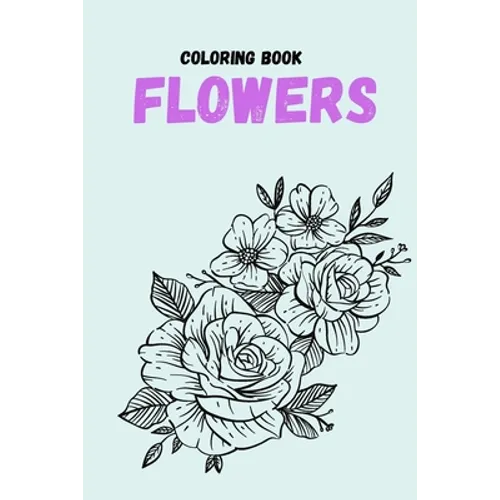coloring book flowers: Coloring Book (For Adults, mindfulness coloring