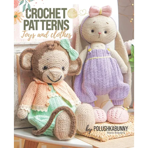 Crochet Cute Critters: Amigurumi Patterns - Toys and Toy Clothing