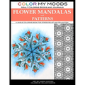 Color My Moods Adult Coloring Books Flower Mandalas and Patterns: A unique coloring book for stress relief and relaxation