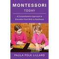 Montessori Today: A Comprehensive Approach to Education from Birth to Adulthood