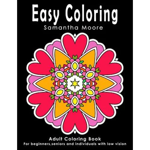 Easy Coloring: Adult Coloring Book for beginners, seniors and individuals with low vision