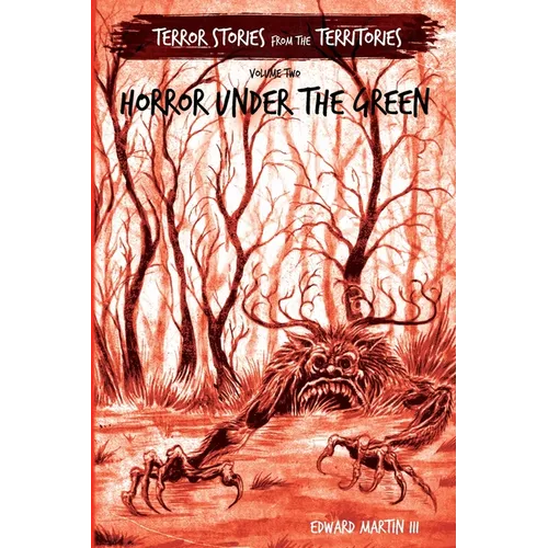 Horror Under the Green: Terror Stories from the Territories, volume 2