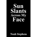 Sun Slants Across My Face