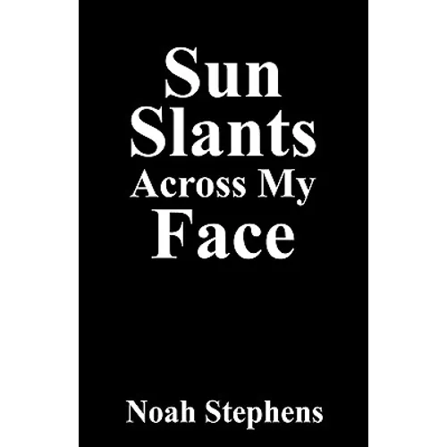 Sun Slants Across My Face