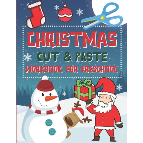 Christmas Cut & Paste Workbook for Preschool: Scissor Skills Activity Book for Kids Ages 3-5