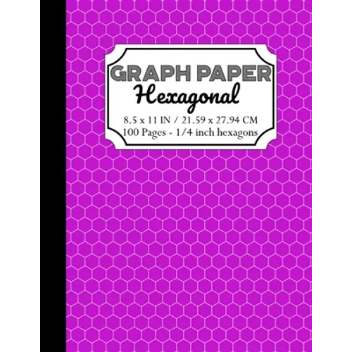 Hexagonal Graph Paper Notebook: Organic Chemistry & Biochemistry Note Book, 1/4 inch hexagons (Science Notebooks Series)