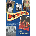 Upstaters: Poets, Pols, Prophets, and Bush-League Heroes of Upstate New York