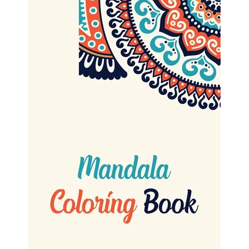 Mandala Coloring Book: Mandala Coloring Books For Adults, Mandala Coloring Book. 50 Story Paper Pages. 8.5 in x 11 in Cover.