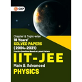 IIT JEE 2022 - Physics (Main & Advanced) - 18 Years' Chapter wise & Topic wise Solved Papers 2004-2021 by GKP