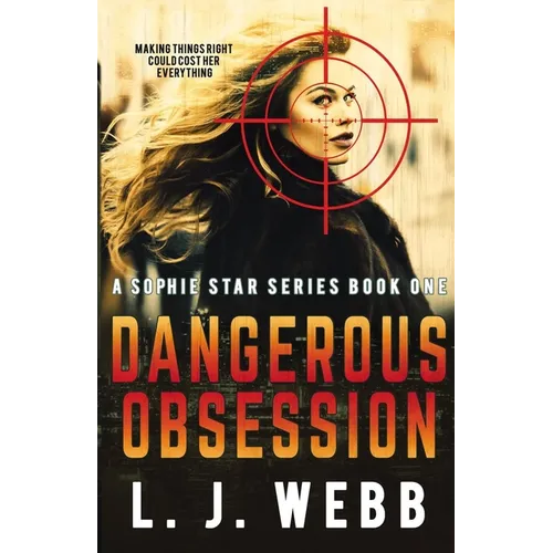 Dangerous Obsession: A Sophie Star Series Book One